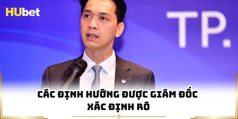 Các định hướng được giám đốc xác định rõ