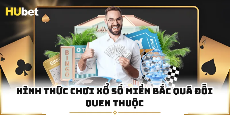 Hình thức chơi xổ số miền Bắc quá đỗi quen thuộc