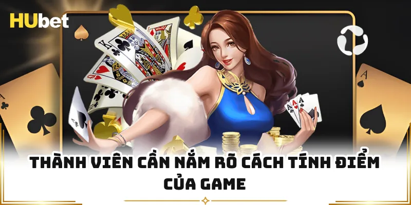 Thành viên cần nắm rõ cách tính điểm của game