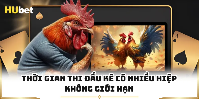 Thời gian thi đấu kê có nhiều hiệp không giới hạn