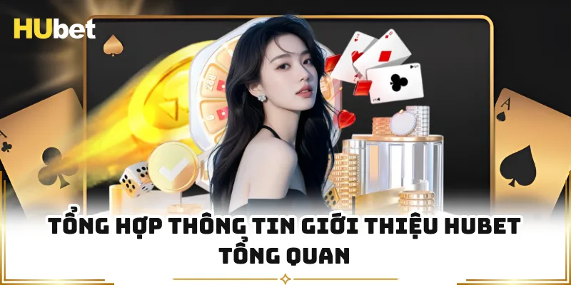 Tổng hợp thông tin giới thiệu HUBET tổng quan